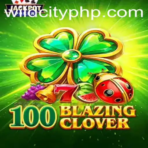 Exploring the Thrills and Strategies of 100BlazingClover in the Wild City App